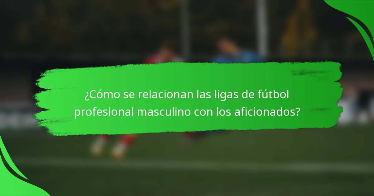 ¿Cómo se relacionan las ligas de fútbol profesional masculino con los aficionados?
