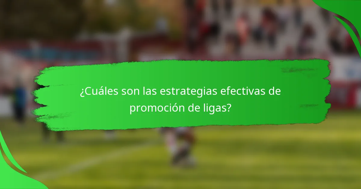 ¿Cuáles son las estrategias efectivas de promoción de ligas?