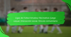 Ligas de Fútbol Amateur Recreativo: Juego casual, Interacción social, Vínculo comunitario